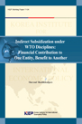 Indirect Subsidization under WTO Disciplines: Financial Contribution to One Enti..