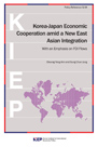Korea-Japan Economic Cooperation amid a New East Asian Integration with an Empha..