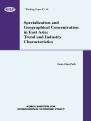Specialization and Geographical Concentration in East Asia: Trend and Industry C..